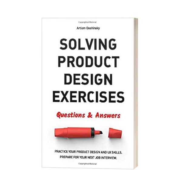 Solving Product Design Exercises: Questions & Answers By Artiom Dashinsky